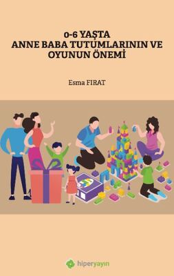 0-6 Yaşta Anne Baba Tutumlarının ve Oyunun Önemi - 1