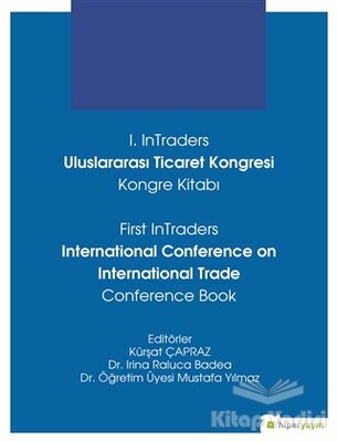 1. InTraders Uluslararası Ticaret Kongresi Kongre Kitabı - First InTraders International Conference on International Trade Conference Book - Hiperlink Yayınları