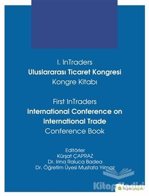 1. InTraders Uluslararası Ticaret Kongresi Kongre Kitabı - First InTraders International Conference on International Trade Conference Book - 1