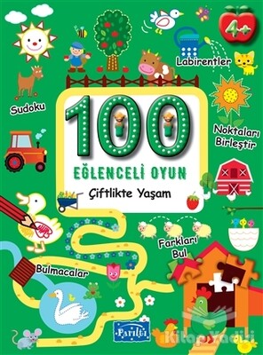 100 Eğlenceli Oyun - Çiftlikte Yaşam - Parıltı Yayınları