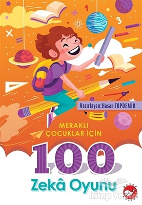 100 Zeka Oyunu - Meraklı Çocuklar İçin - Beyaz Balina Yayınları