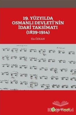 19. Yüzyılda Osmanlı Devleti’nin İdari Taksimatı (1839-1914) - Hiperlink Yayınları