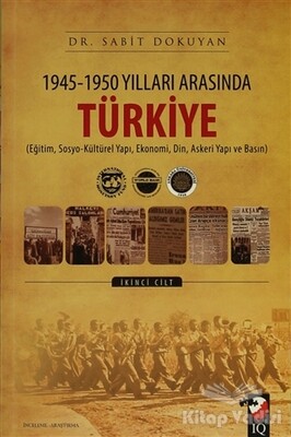 1945 - 1950 Yılları Arasında Türkiye Cilt: 2 - IQ Kültür Sanat Yayıncılık