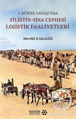 1.Dünya Savaşı’nda Filistin-Sina Cephesi Lojistik Faaliyetleri - Yeditepe Akademi