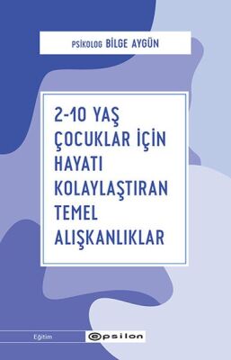 2-10 Yaş Çocuklar İçin Hayatı Kolaylaştıran Temel Alışkanlıklar - 1