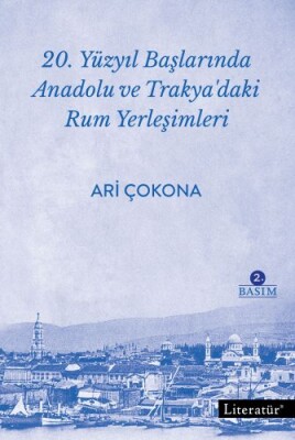 20. Yüzyıl Başlarında Anadolu ve Trakya'daki Rum Yerleşimleri - Literatür Yayınları