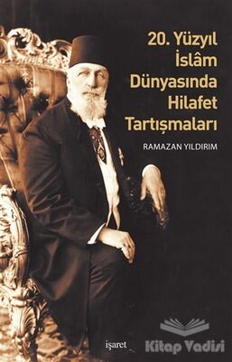 20. Yüzyıl İslam Dünyasında Hilafet Tartışmaları - 1