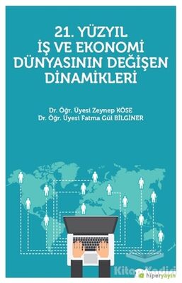 21. Yüzyıl İş Ekonomi Dünyasının Değişen Dinamikleri - 1