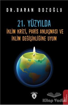 21. Yüzyılda İklim Krizi, Paris Anlaşması ve İklim Değişikliğine Uyum - Dorlion Yayınları