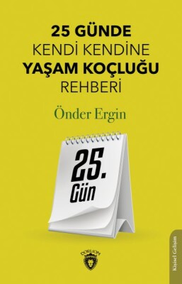 25. Gün 25 Günde Kendi Kendine Yaşam Koçluğu Rehberliği - Dorlion Yayınları