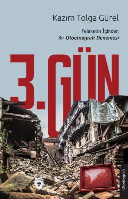 3. Gün Felaketin İçinden Bir Otoetnografi Denemesi - 1