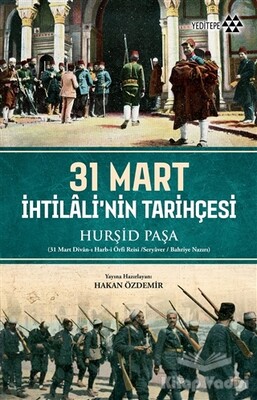 31 Mart İhtilali'nin Tarihçesi - Yeditepe Yayınevi