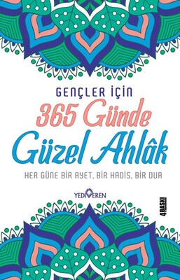 365 Günde Güzel Ahlak Her Güne Bir Ayet, Bir Hadis, Bir Dua - Yediveren Yayınları