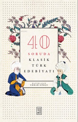 40 Soruda Klasik Türk Edebiyatı - Ketebe Yayınları