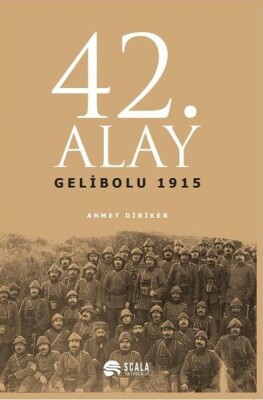 42. Alay Gelibolu 1915 - Scala Yayıncılık