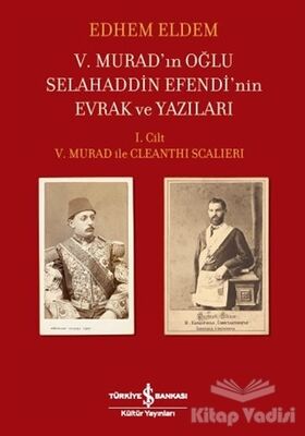 5. Murad’ın Oğlu Selahaddin Efendi’nin Evrak ve Yazıları - 1