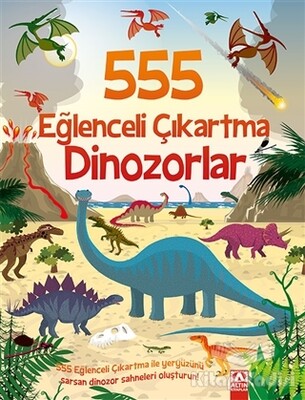 555 Eğlenceli Çıkartma - Dinozorlar - Altın Kitaplar Yayınevi