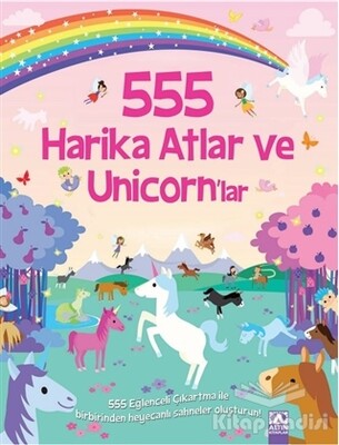 555 Harika Atlar ve Unicorn’lar - Altın Kitaplar Yayınevi