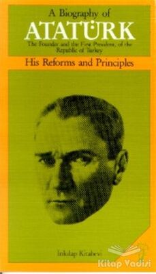 A Biography of Atatürk His Reforms and Principles - 1