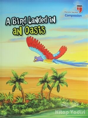 A Bird Landed İn An Oasis - Compassion; Stories With The Phoenix - 1