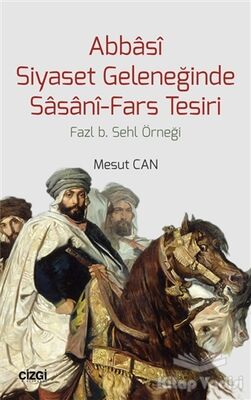 Abbasi Siyaset Geleneğinde Sasani-Fars Tesiri - 1