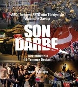 ABD, İsrail ve Fetö’nün Türkiye’yle Asimetrik Savaşı Son Darbe - 1