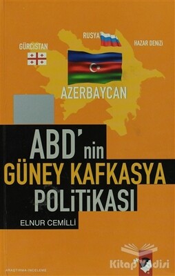 ABD'nin Güney Kafkasya Politikası - IQ Kültür Sanat Yayıncılık