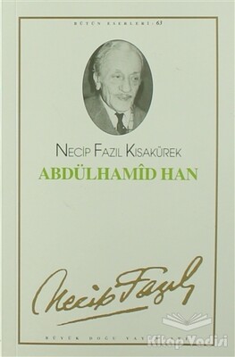 Abdülhamid Han : 54 - Necip Fazıl Bütün Eserleri - Büyük Doğu Yayınları