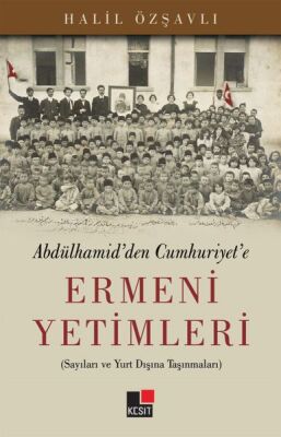 Abdülhamid'den Cumhuriyet'e Ermeni Yetimleri - 1