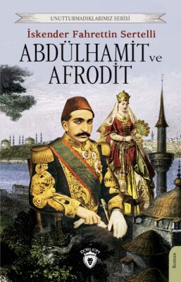 Abdülhamit ve Afrodit - Dorlion Yayınları