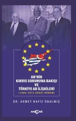 AB'nin Kıbrıs Sorununa Bakışı ve Türkiye AB İlişkileri - 1960-2012 Arası Dönem - 1