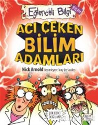 Acı Çeken Bilim Adamları Eğlenceli Bilgi - 30 - Timaş Yayınları