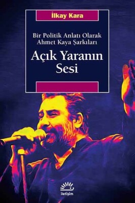 Açık Yaranın Sesi - İletişim Yayınları