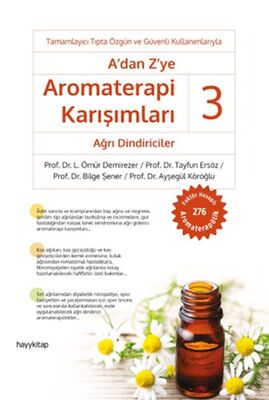 A’dan Z’ye Aromaterapi Karışımları - 3 Ağrı Dindiriciler - 1