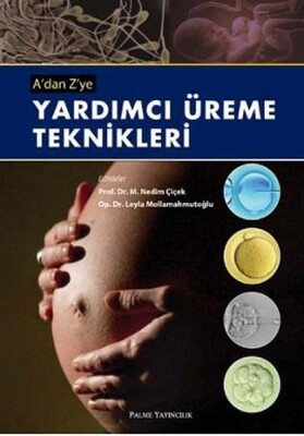 A'dan Z'ye Yardımcı Üreme Teknikleri - Palme Yayıncılık