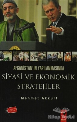 Afganistan'ın Yapılanmasında Siyasi ve Ekonomik Stratejiler - IQ Kültür Sanat Yayıncılık