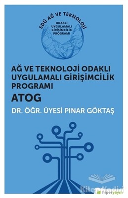 Ağ ve Teknoloji Odaklı Uygulamalı Girişimcilik Programı ATOG - Hiperlink Yayınları