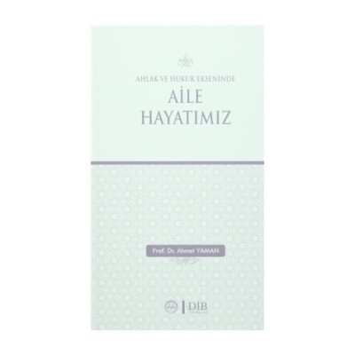 Ahlak ve Hukuk Ekseninde Aile Hayatımız - Diyanet İşleri Başkanlığı