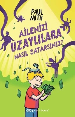 Ailenizi Uzaylılara Nasıl Satarsınız? - Epsilon Yayınları