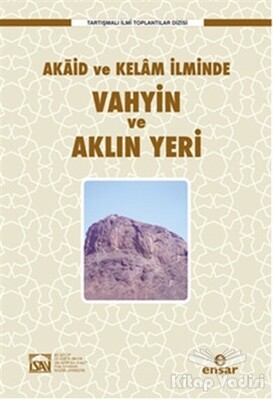 Akaid ve Kelam İlminde Vahyin ve Aklın Yeri - Ensar Neşriyat