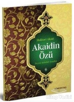 Akaidin Özü - Hulasa-i Akaid - Semerkand Yayınları