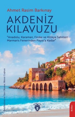 Akdeniz Kılavuzu - Anadolu Karaman Finike ve Kilikya Sahilleri - Dorlion Yayınları