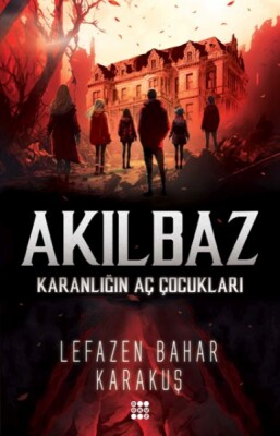 Akılbaz-Karanlığın Aç Çocukları - Dokuz Yayınları