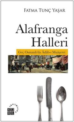 Alafranga Halleri - Geç Osmanlı'da Adab-ı Muaşeret - 1