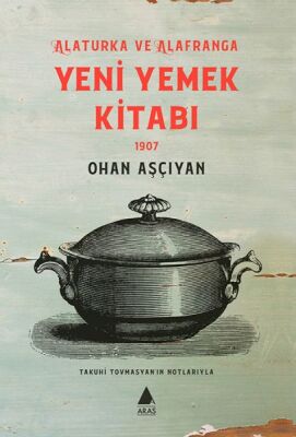 Alaturka ve Alafranga Yeni Yemek Kitabı 1907 - 1