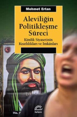 Aleviliğin Politikleşme Süreci - İletişim Yayınları