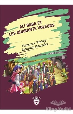 Ali Baba Et Les Quarante Voleurs (Ali Baba Ve Kırk Haramiler) Fransızca Türkçe Bakışımlı Hikayeler - Dorlion Yayınları