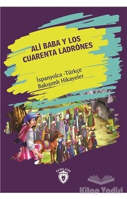 Ali Baba Y Los Cuarenta Ladrones (Ali Baba Ve Kırk Haramiler) İspanyolca Türkçe Bakışımlı Hikayeler - Dorlion Yayınları