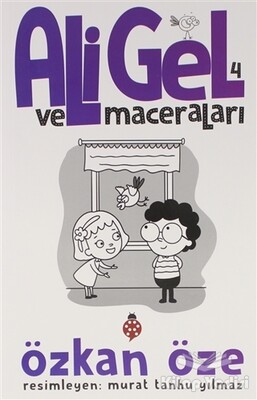 Ali Gel ve Maceraları -4 - Uğurböceği Yayınları