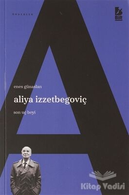 Aliya İzzetbegoviç Son Uç Beyi - 1